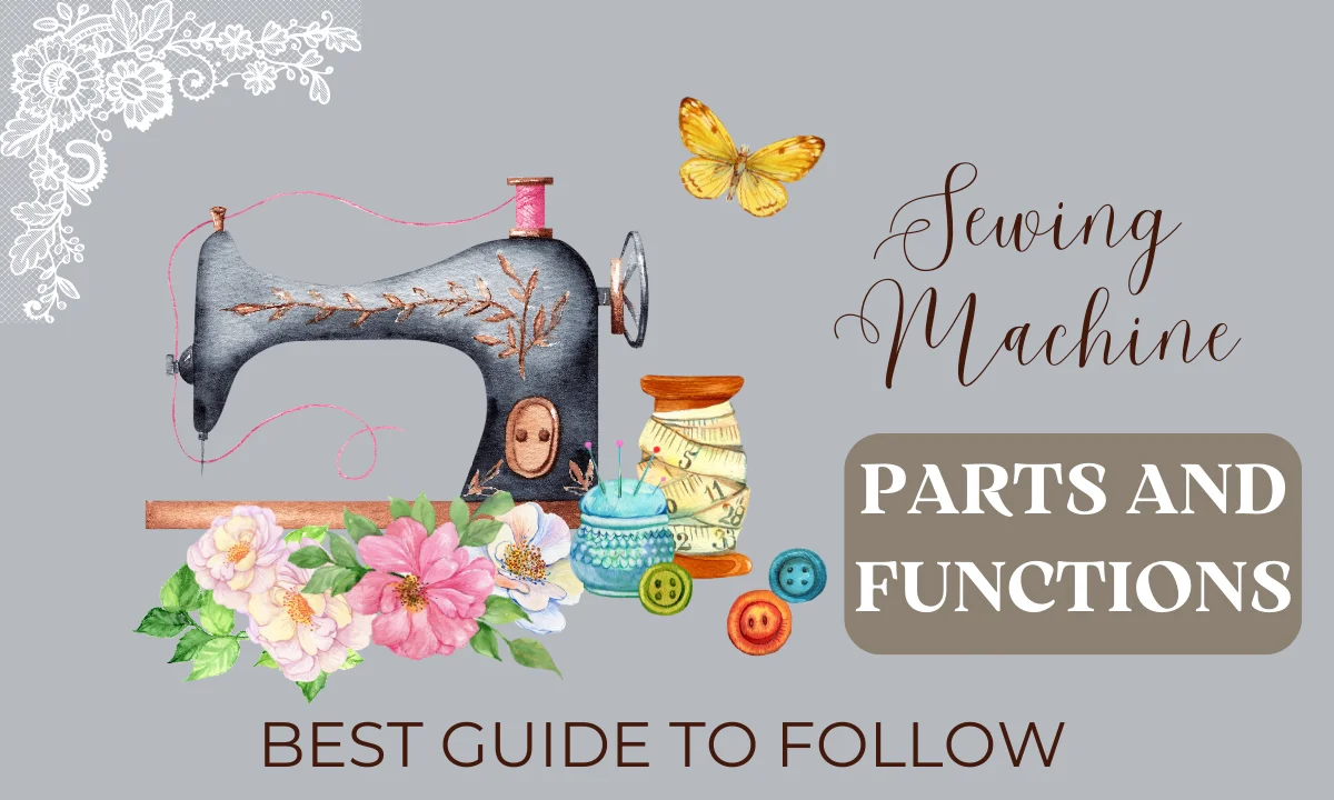 Sewing machine parts and functions Best Guide 2024