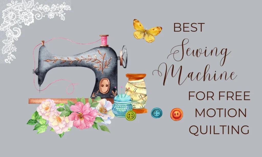 Best Free Motion Quilting Sewing Machine