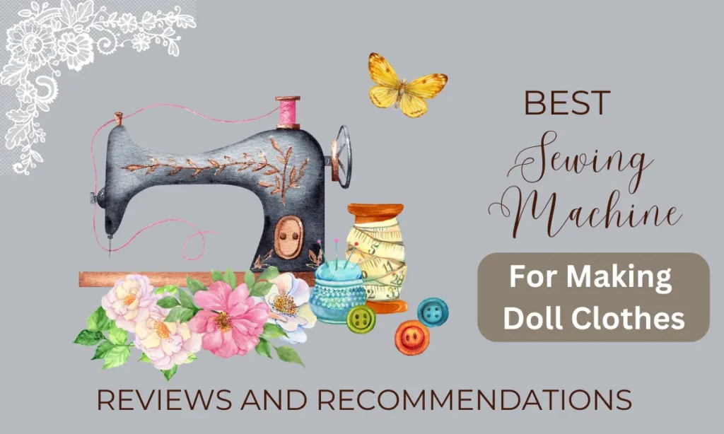 Best Sewing Machine For Making Doll Clothes