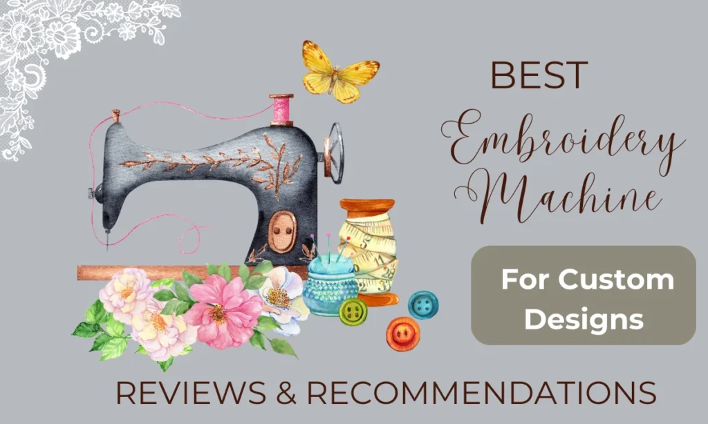 Best Embroidery Machine For Custom Designs