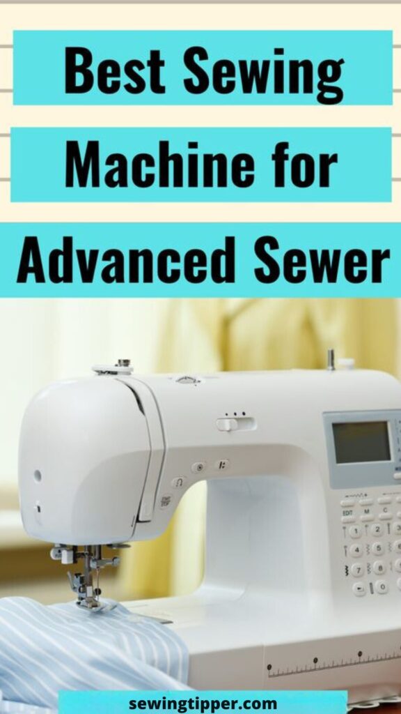 Best Sewing Machines For Advanced Sewers