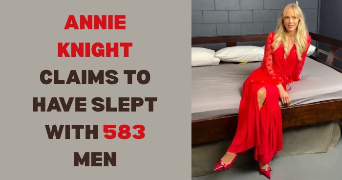 Annie Knight Claims to Have Slept with 583 Men