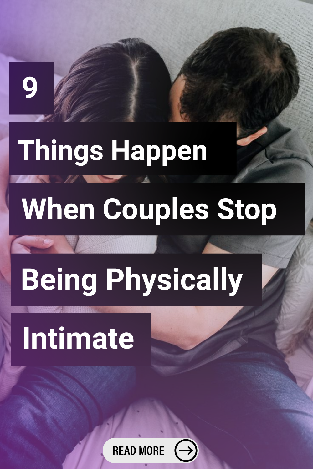 Things Happen When Couples Stop Being Physically Intimate