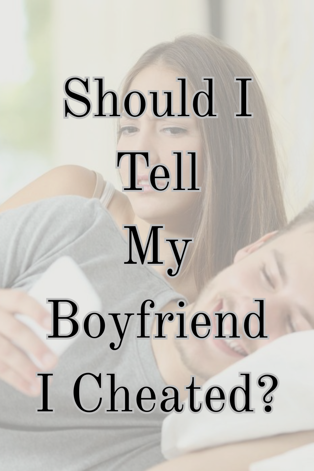 Why Did I Cheat On My Boyfriend 