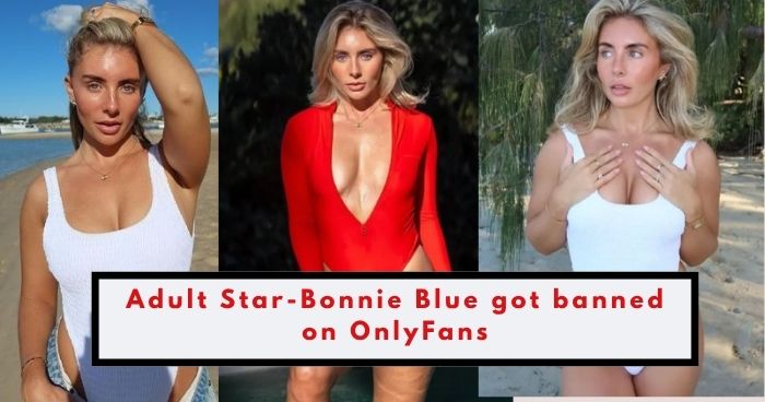Adult Star-Bonnie Blue got banned on OnlyFans